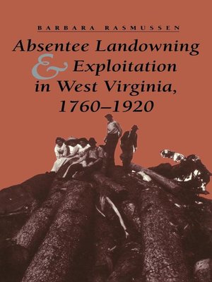 cover image of Absentee Landowning and Exploitation in West Virginia, 1760-1920